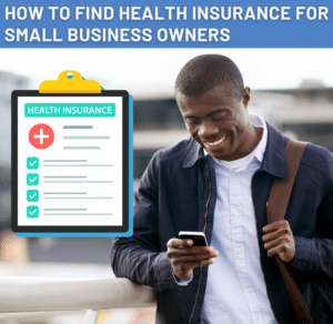 A man looks at his cell phone next to an icon of a health insurance paper on a clipboard. Above, "How To Find Health Insurance For Small Business Owners" is written.