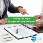 Finding the Right Group Insurance Provider text overlaying image of insurance agent doing business