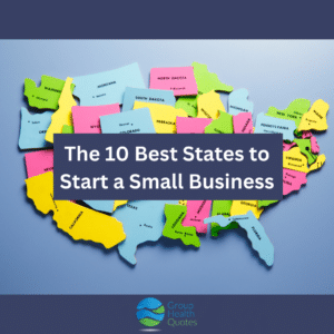 The 10 Best States to Start a Small Business text overlaying image of the united states