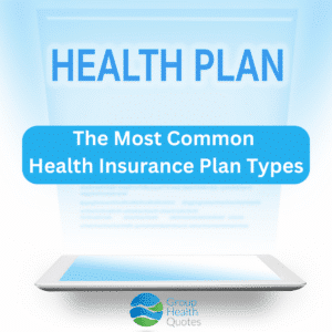 The Most Common Health Insurance Plan Types text overlaying image of a tablet with health plans projecting out of it