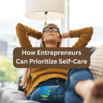 How Entrepreneurs Can Prioritize Self-Care text overlaying image of a woman relaxing on a couch