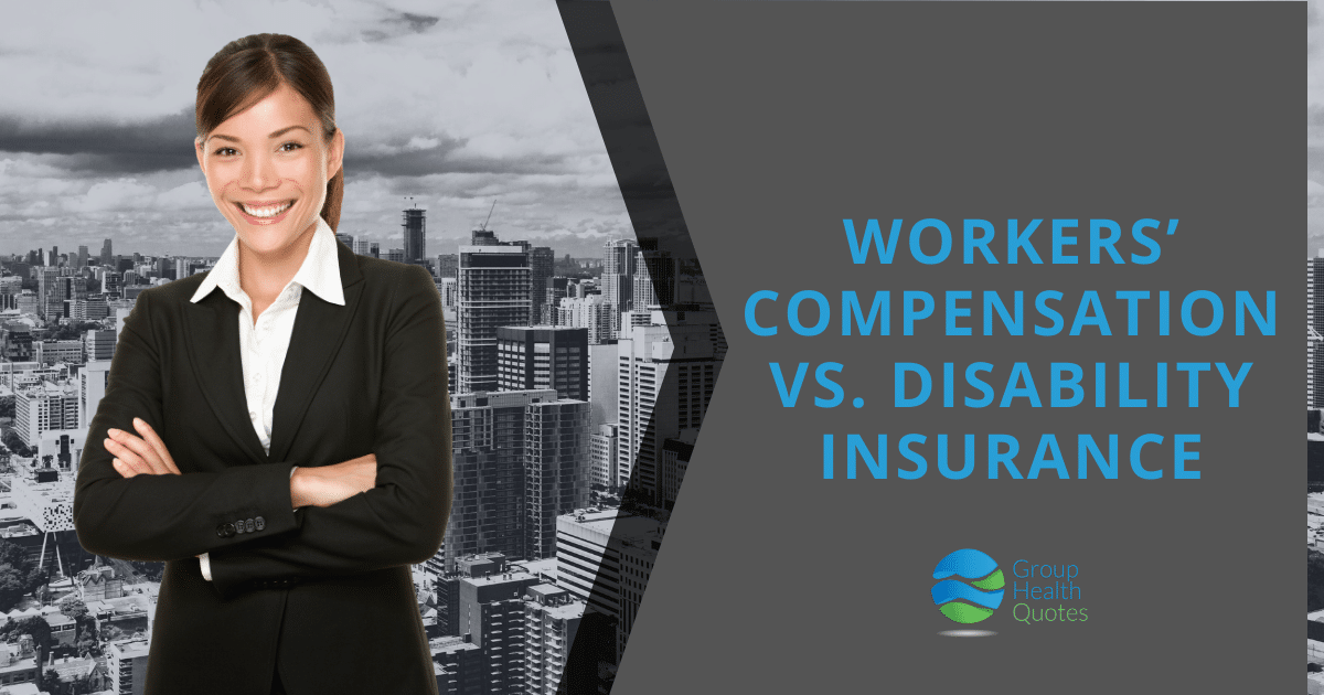 Workers’ Compensation vs. Disability Insurance - Group Health Quotes