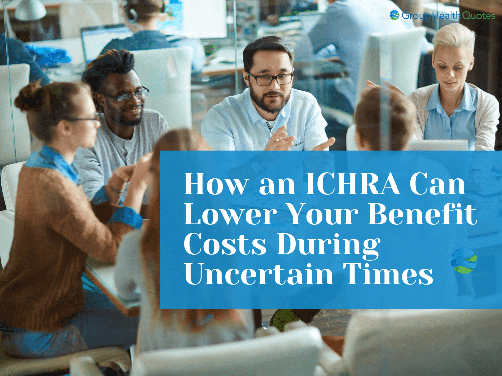 Team of diverse professionals in a meeting, discussing employee benefits, with text overlay reading 'How an ICHRA Can Lower Your Benefit Costs During Uncertain Times'.